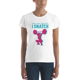 I Snatch Women's T-shirt